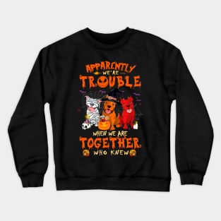 Apparently We're Trouble When We Are Together tshirt  Pitbull Halloween T-Shirt Crewneck Sweatshirt